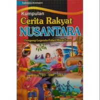 Image of Kumpulan : Cerita Rakyat Nusantara = Dongeng, Legenda, Fabel, Mitos, Epos